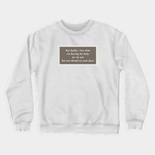 Taylor Swift But Daddy I Love Him Crewneck Sweatshirt